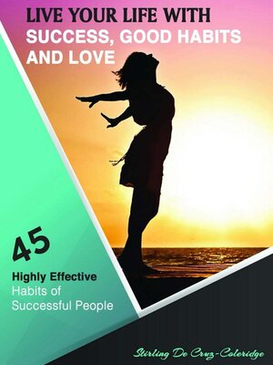 cover image of Live Your Life with Success, Good Habits and Love